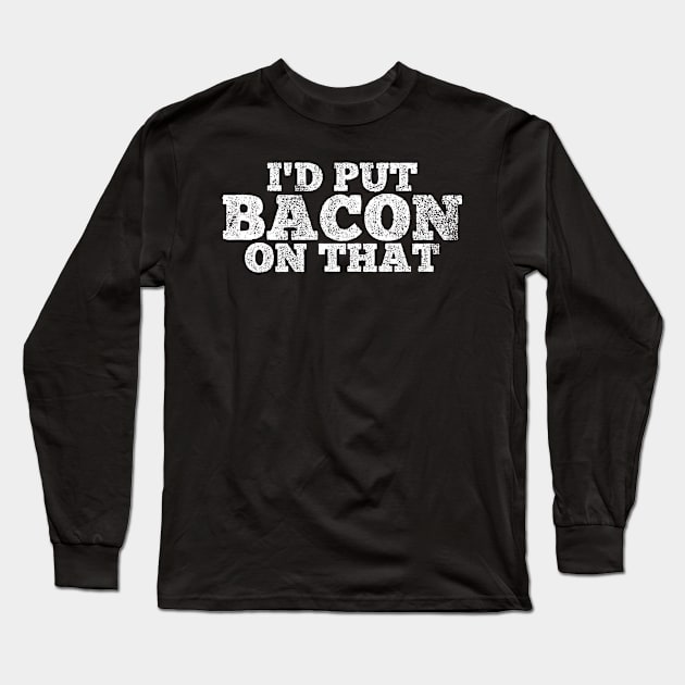 Bacon Food Foodie Long Sleeve T-Shirt by KAWAIITEE